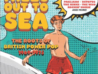 Miles Out To Sea The Roots Of British Power Pop 1969-1975